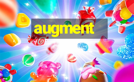 augment