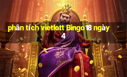 phân tích vietlott Bingo18 ngày 4