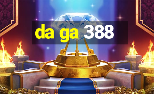 da ga 388