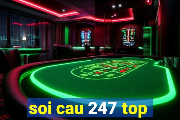 soi cau 247 top