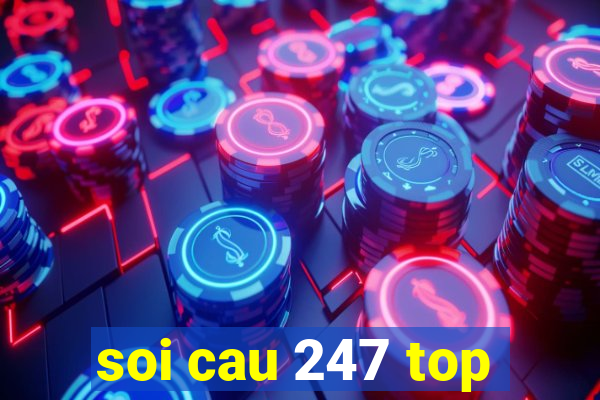 soi cau 247 top