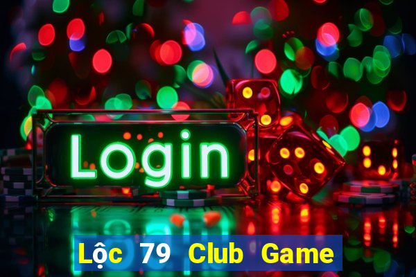 Lộc 79 Club Game Bài Live