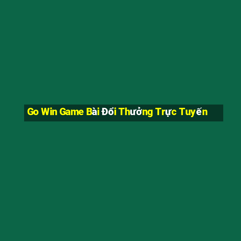 Go Win Game Bài Đổi Thưởng Trực Tuyến