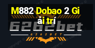 M882 Dobao 2 Giải trí