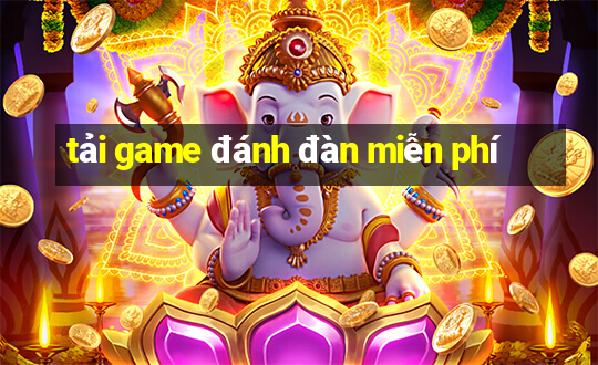 tải game đánh đàn miễn phí