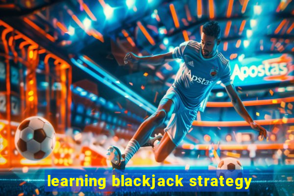 learning blackjack strategy