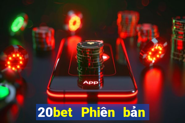 20bet Phiên bản điện thoại di động của Fun88 CATKE