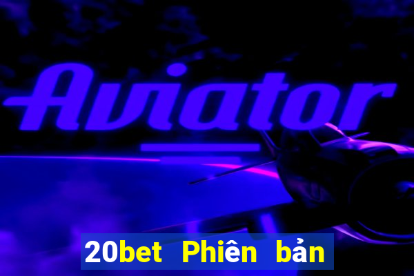 20bet Phiên bản điện thoại di động của Fun88 CATKE