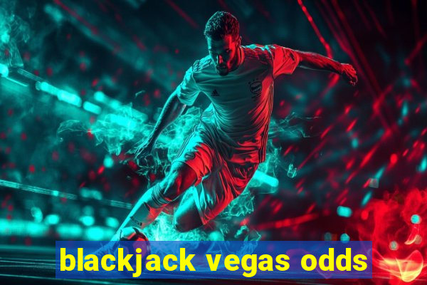 blackjack vegas odds