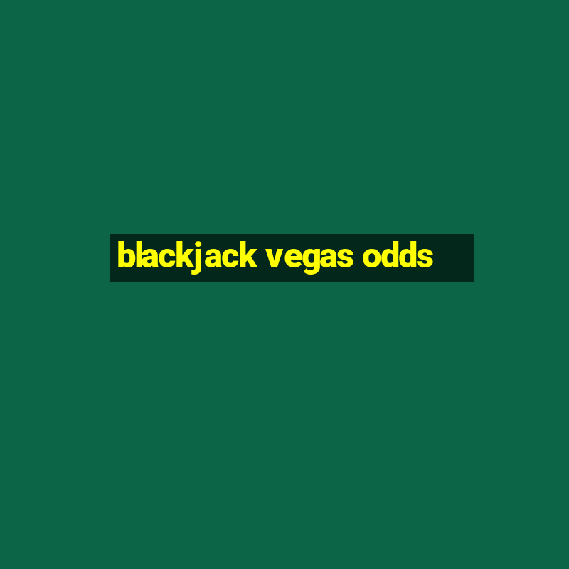 blackjack vegas odds