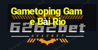 Gametoping Game Bài Rio