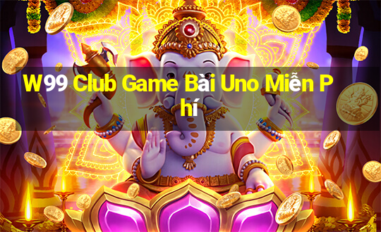 W99 Club Game Bài Uno Miễn Phí