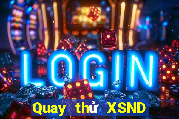 Quay thử XSND ngày 23