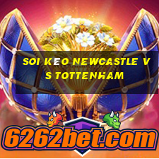 soi kèo newcastle vs tottenham