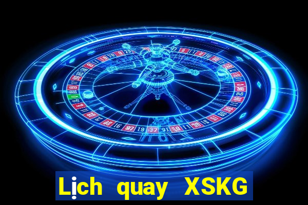 Lịch quay XSKG ngày 17