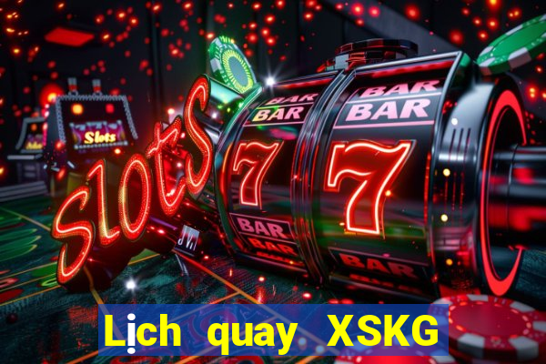 Lịch quay XSKG ngày 17