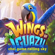 choi game rolling sky