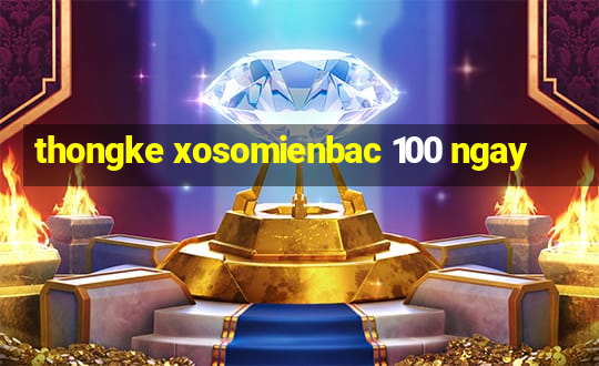 thongke xosomienbac 100 ngay