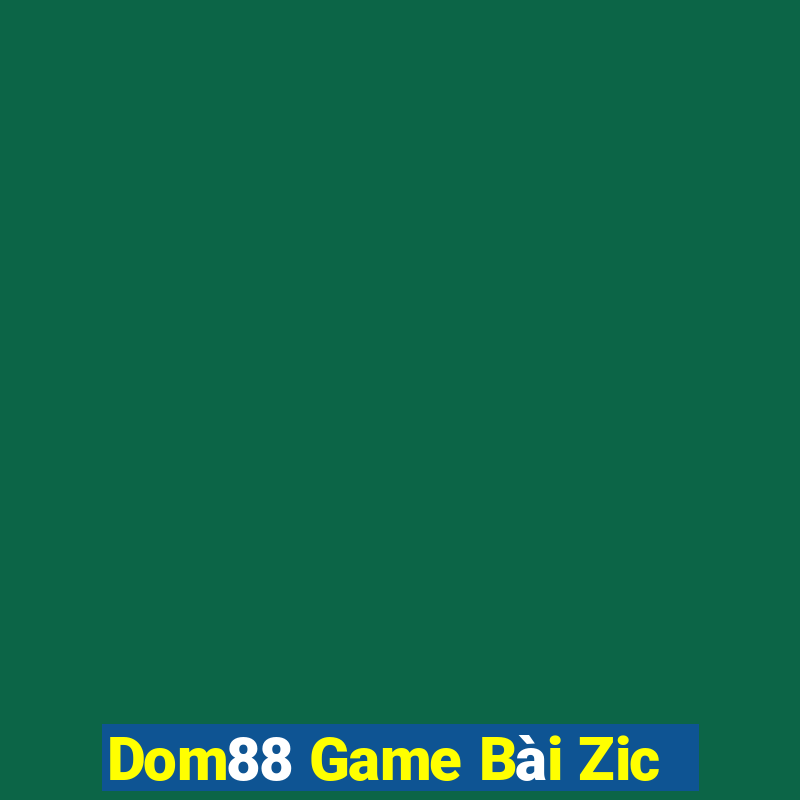 Dom88 Game Bài Zic