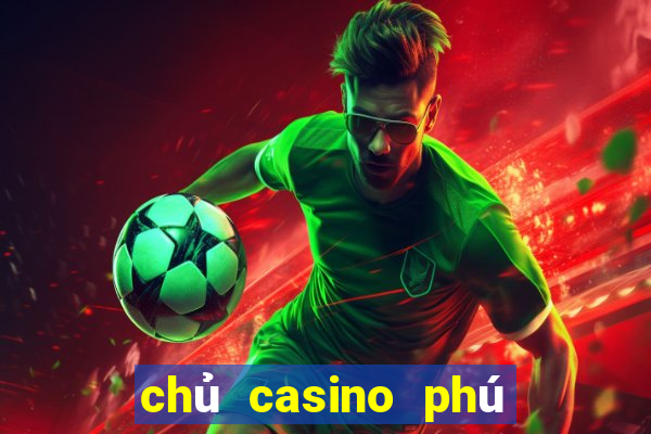 chủ casino phú quốc là ai