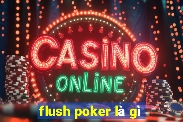 flush poker là gì