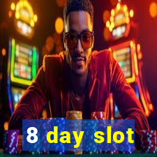 8 day slot