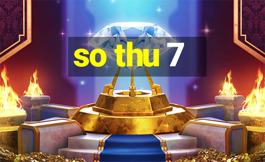 so thu 7