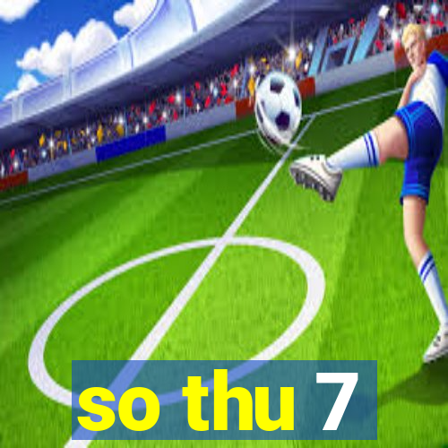 so thu 7