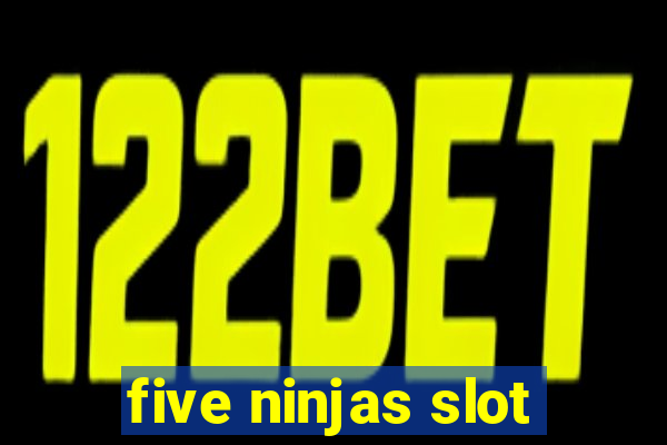 five ninjas slot