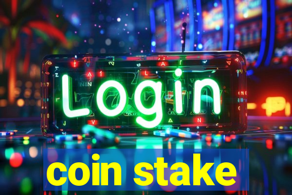 coin stake