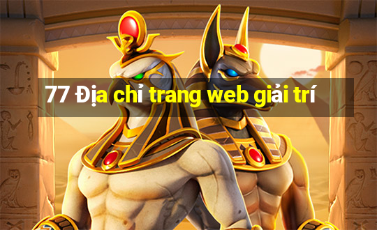 77 Địa chỉ trang web giải trí