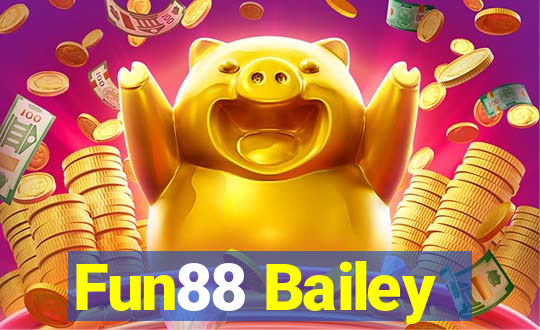 Fun88 Bailey