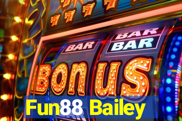 Fun88 Bailey