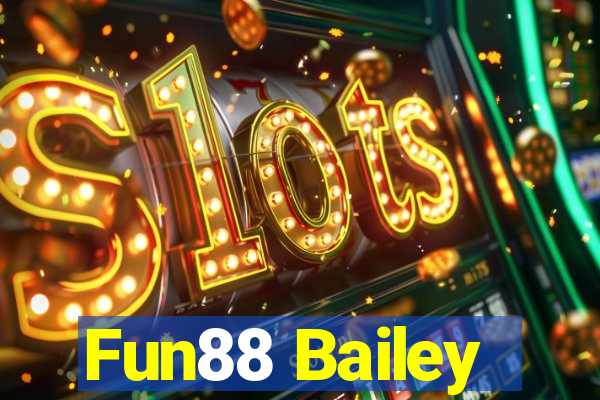 Fun88 Bailey