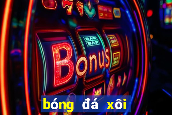 bóng đá xôi lạc 37