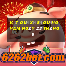 kết quả xổ số quảng nam ngày 28 tháng 8