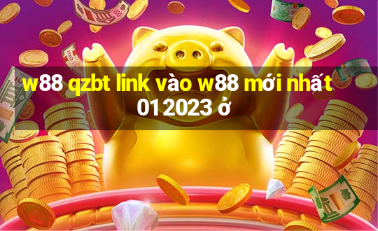 w88 qzbt link vào w88 mới nhất 01 2023 ở