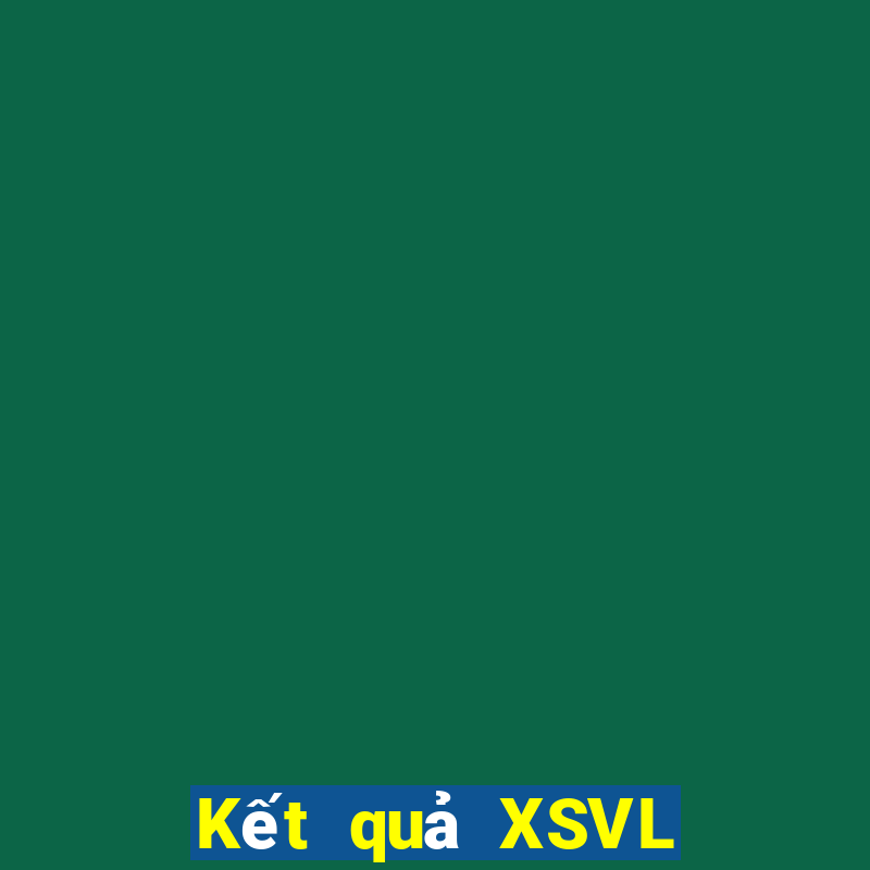 Kết quả XSVL Thứ 4