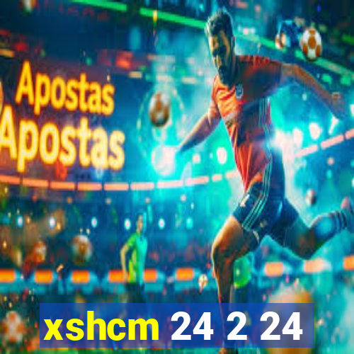 xshcm 24 2 24