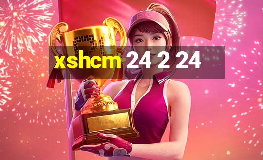 xshcm 24 2 24