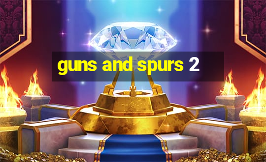 guns and spurs 2