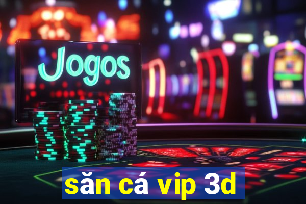 san ca vip 3d