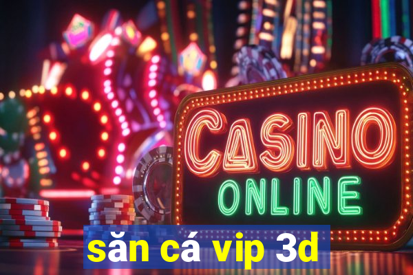 san ca vip 3d