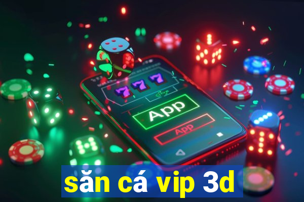 san ca vip 3d