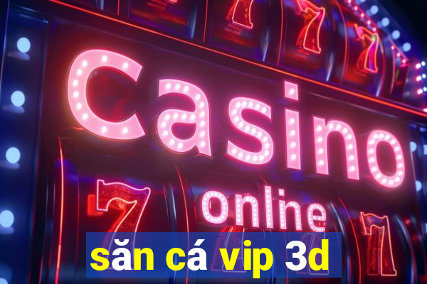 san ca vip 3d