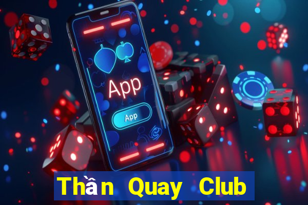 Thần Quay Club Game Bài 3D