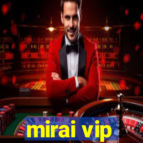 mirai vip