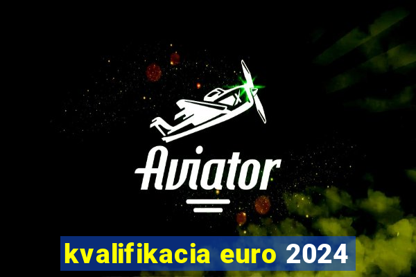 kvalifikacia euro 2024