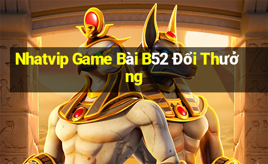 Nhatvip Game Bài B52 Đổi Thưởng