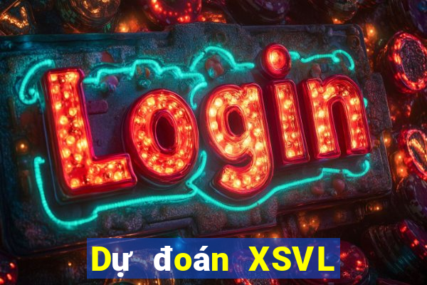 Dự đoán XSVL ngày mai